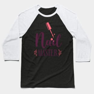 Nail Tech Quote Work Uniform Nail Polish Baseball T-Shirt